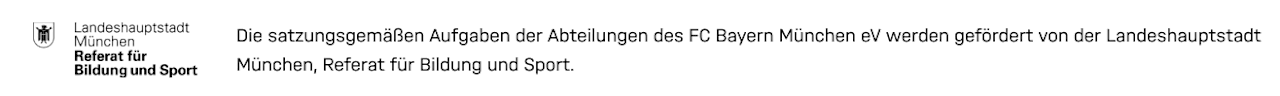 Die satzungsgemäßen Aufgaben der Abteilungen des FC Bayern München eV werden gefördert von der Landeshauptstadt München, Referat für Bildung & Sport