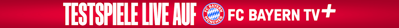 Die Testspiele des FC Bayern live bei FC Bayern TV PLUS