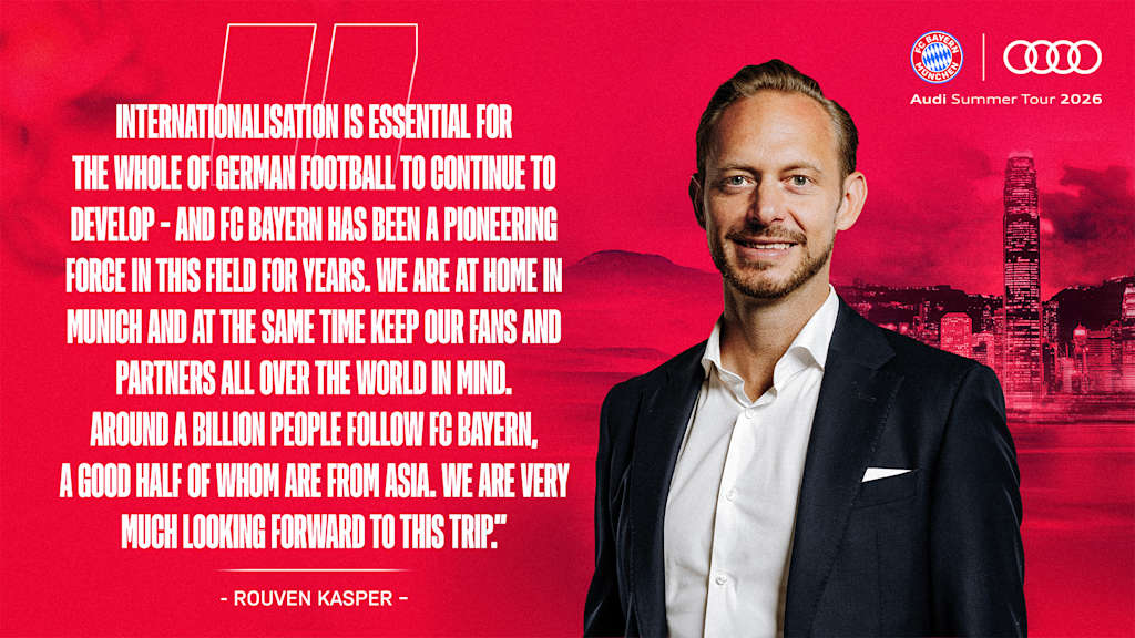 Graphic featuring a photo of Rouven Kasper and the quote: “Internationalisation is essential for the whole of German football to develop – and FC Bayern has been a pioneering force in this field for years. We are at home in Munich and at the same time keep our fans and partners around the world in mind. Around a billion people follow FC Bayern, a good half of whom are from Asia. We are very much looking forward to this trip."