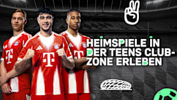 FC Bayern-Heimspiele in der Teens Club-Zone erleben!