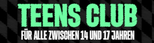 TEENS CLUB - Für alle zwischen 14 und 17 Jahren