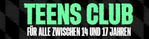 TEENS CLUB - Für alle zwischen 14 und 17 Jahren