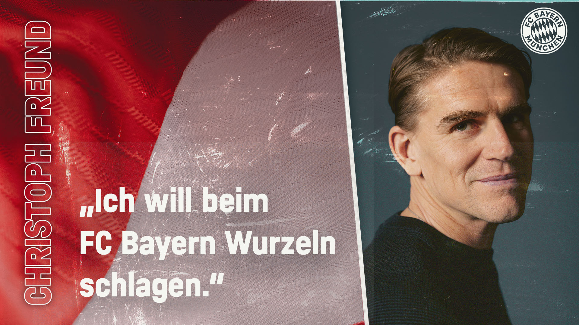 Zitat Christoph Freund: Ich will beim FC Bayern Wurzeln schlagen