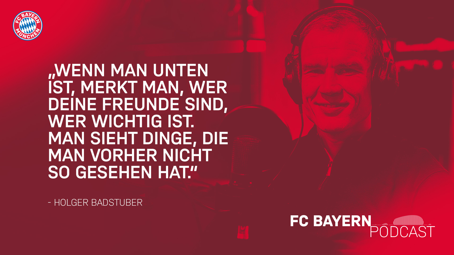 Zitat Holger Badstuber: Wenn man unten ist, merkt man, wer deine Freunde sind, wer wichtig ist. Man sieht Dinge, die man vorher nicht so gesehen hat.