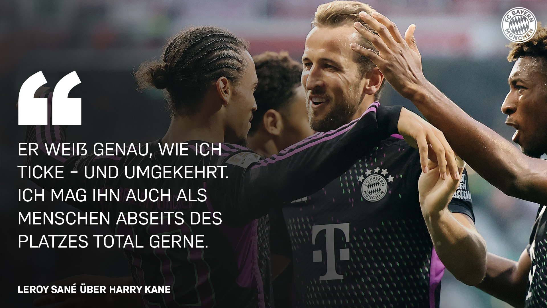 Leroy Sane sagt über Harry Kane: Er weiß genau, wie ich ticke – und umgekehrt. Ich mag ihn auch als Menschen abseits des Platzes total gerne.