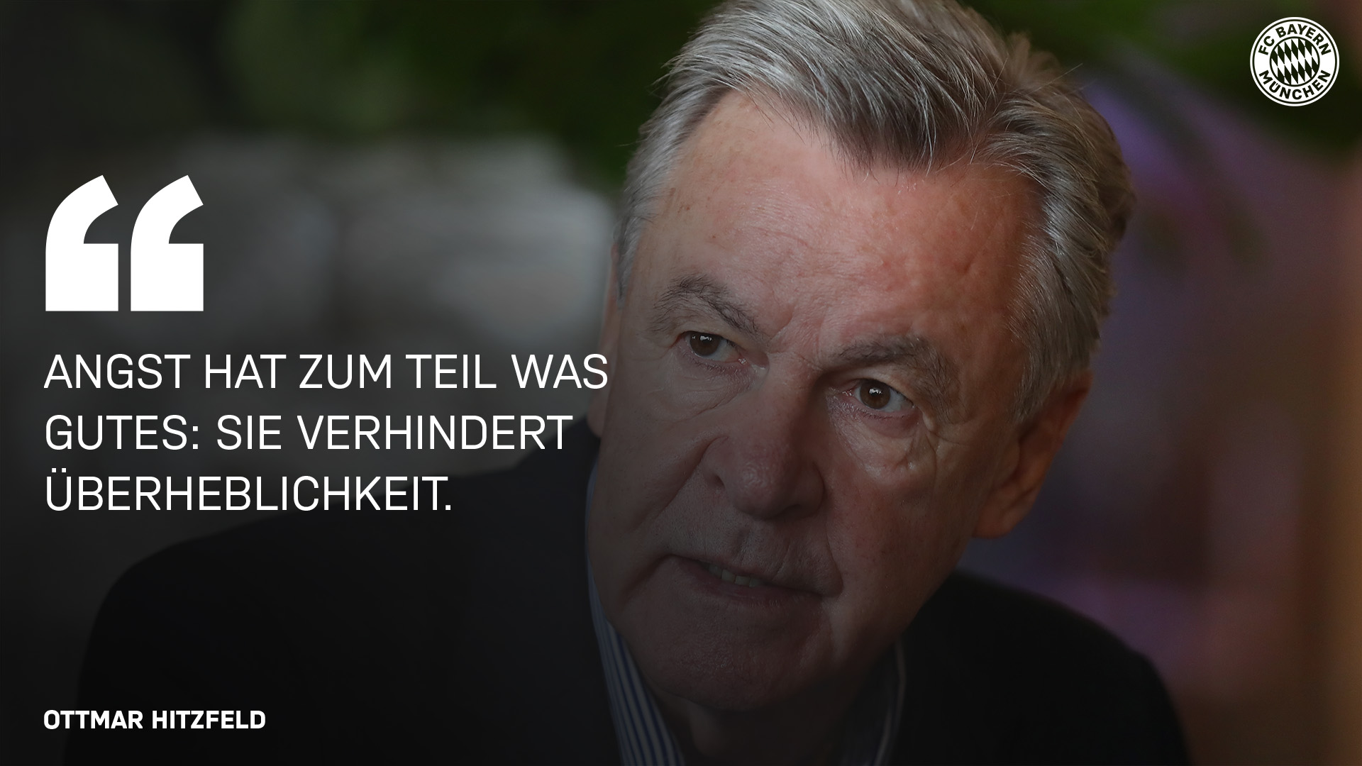 Zitat Ottmar Hitzfeld: Angst hat zum Teil was Gutes: Sie verhindert Überheblichkeit