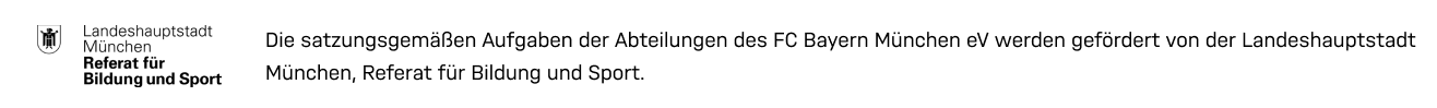 Die satzungsgemäßen Aufgaben der Abteilungen des FC Bayern München eV werden gefördert von der Landeshauptstadt München, Referat für Bildung & Sport