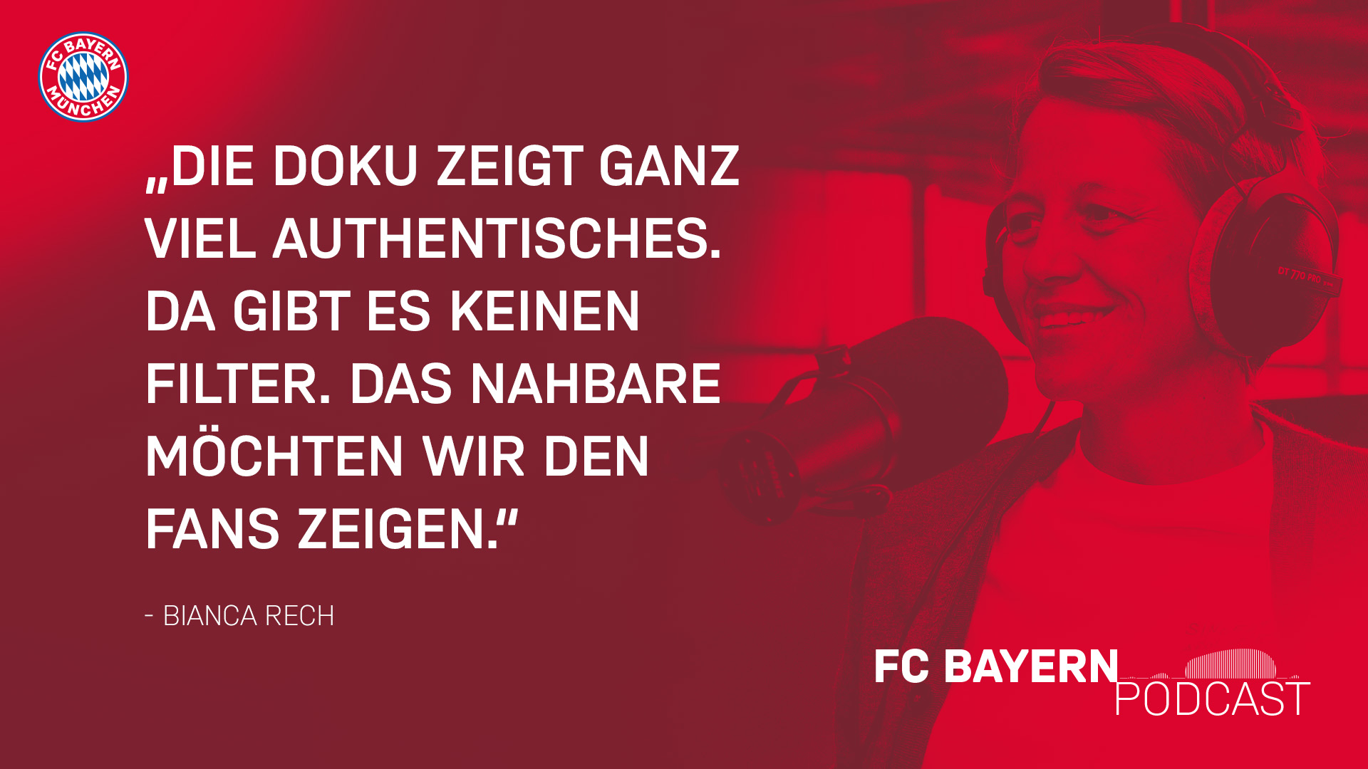 Zitat Bianca Rech FC Bayern Podast: Die Doku zeigt ganz viel Authentisches. Da gibt es keinen Filter. Das Nahbare möchten wir den Fans zeigen